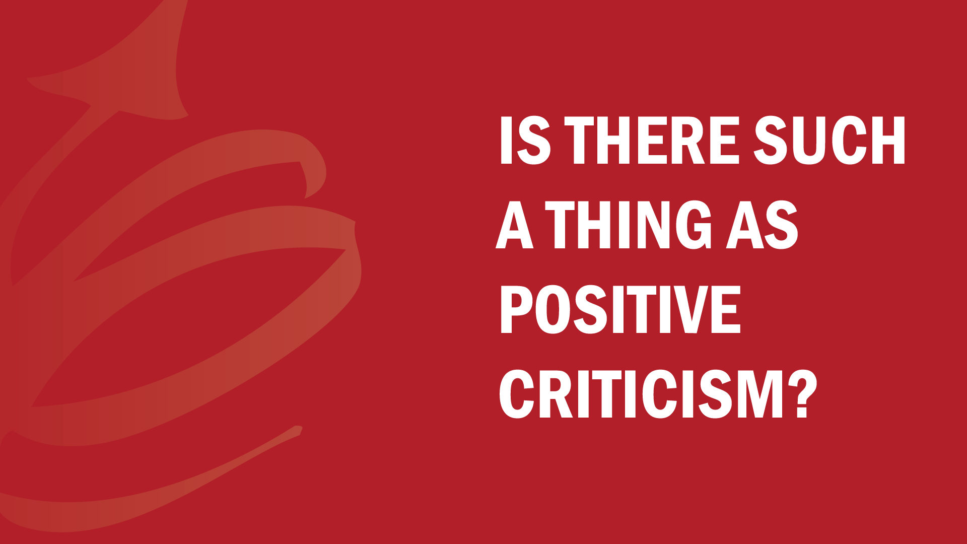 FAQ Series: Is There Such a Thing as Positive Criticism? - The Kevin ...