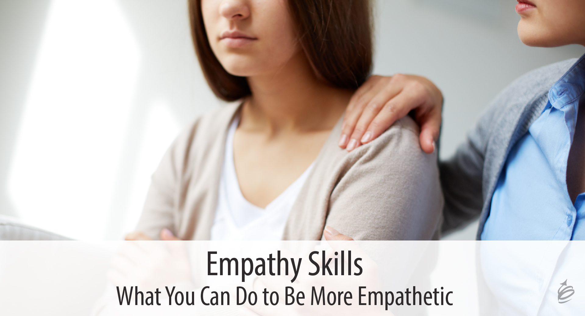 Empathy Skills - What You Can Do to Be More Empathetic - The Kevin ...