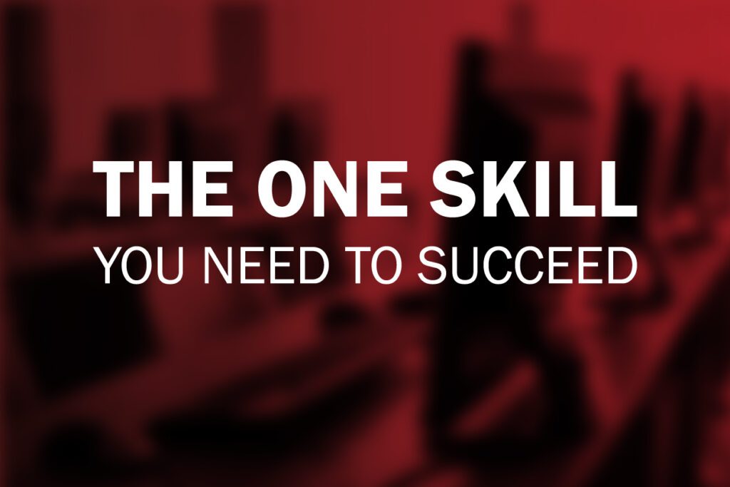 The One Skill You Need to Succeed - The Kevin Eikenberry Group
