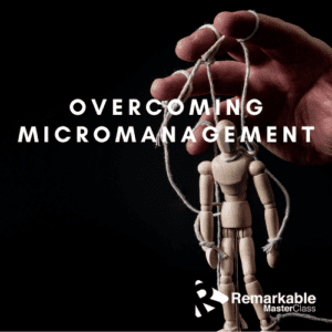 Overcoming Micromanagement
