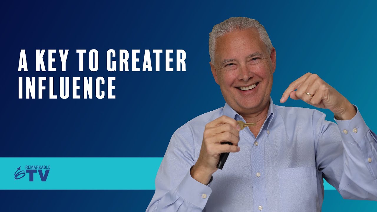 A Key to Greater Influence - Remarkable TV - The Kevin Eikenberry Group