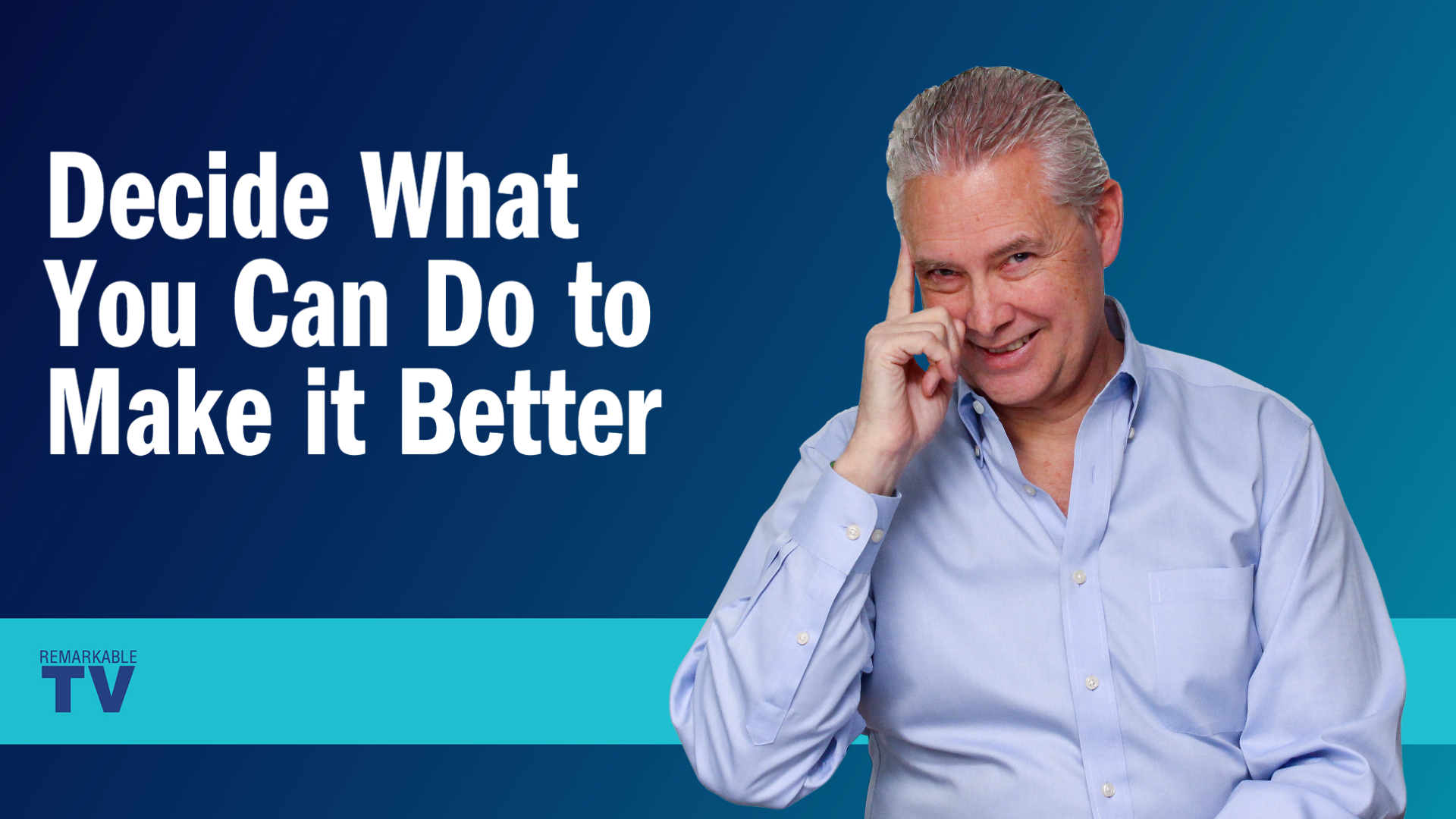 Decide What You Can Do To Make It Better Remarkable TV The Kevin decide-what-you-can-do-to-make-it-better-remarkable-tv-the-kevin